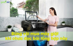 Đừng vội mua máy giặt khi chưa đọc bài tổng hợp này  