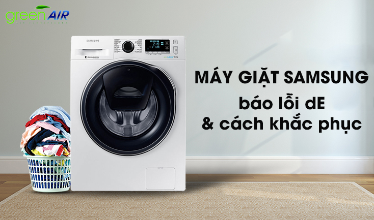 MÁY GIẶT SAMSUNG BÁO LỖI DE VÀ CÁCH KHẮC PHỤC 