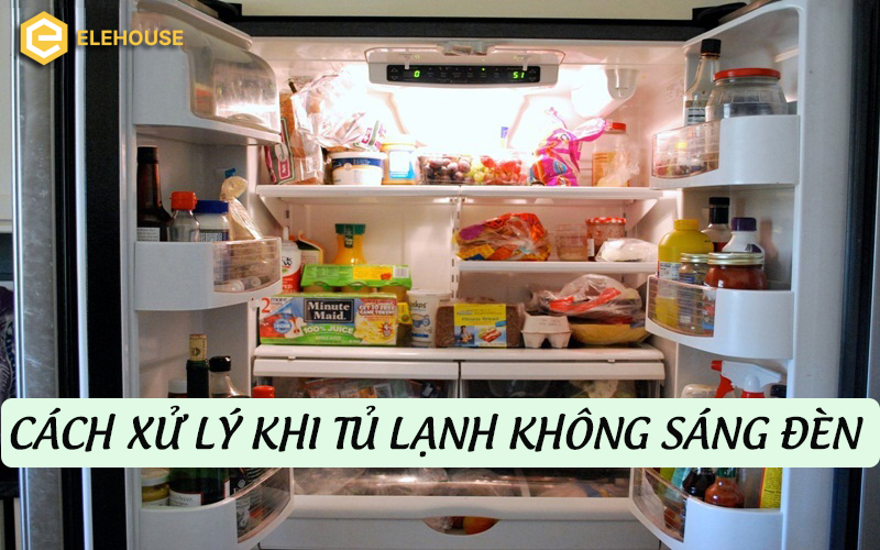 CÁCH XỬ LÝ KHI TỦ LẠNH KHÔNG SÁNG ĐÈN