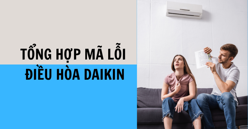 TỔNG HỢP BẢNG MÃ LỖI ĐIỀU HÒA DAIKIN NVERTER