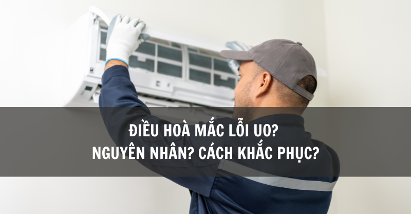 ĐIỀU HOÀ DAIKIN BÁO LỖI U0? NGUYÊN NHÂN VÀ CÁCH KHẮC PHỤC